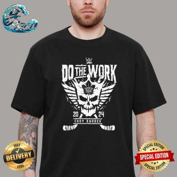 Cody Rhodes 2024 Do The Work Toronto Maple Leafs Unisex T-Shirt