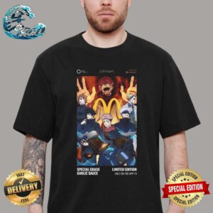 Jujutsu Kaisen And McDonalds Will Be Collaborating For A Special Grade Garlic Sauce Limited Edition Only On The App 7 9 T-Shirt