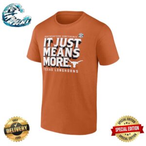Official 2024 Texas Longhorns SEC It Just Means More Unisex T-Shirt