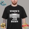 Official Where Is Joe Biden Missing Person Last Seen July 17 2024 Joseph Biden Contact Us 917-756-8000 T-Shirt