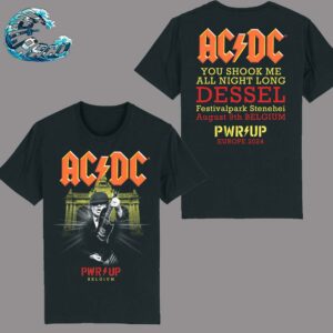 ACDC PWR UP Tour 2024 Belgium In Dessel At Festivalpark Stenehei On August 9th Europe 2024 You Shook Me All Night Long Two Sides Print T-Shirt