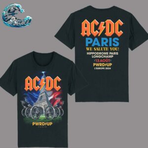 ACDC PWR UP Tour 2024 In Paris France We Salute You At Hippodrome Paris Longchamp On August 13th Two Sides Print Vintage T-Shirt