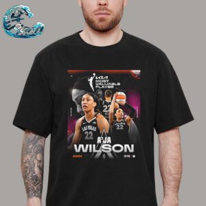 A’ja Wilson From Las Vegas Aces Is Your 2024 Kia WNBA MVP Kia Most Valuable Player Unisex T-Shirt