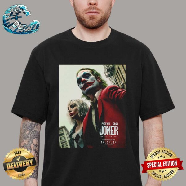 Joker Folie A Deux The World Is A Stage New Poster Releasing In Theaters On October 4 Classic T-Shirt