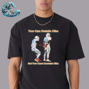 Official Free Tyreek Hill You Can Detain Him But You Can’t Be Contained NFL Miami Dolphins Unisex T-Shirts