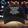 I Want To Believe In Transgender Operations On Illegal Aliens That Are In Prison White Hat Snapback Classic Cap