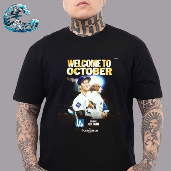 Shohei Ohtani From Los Angeles Dodgers Welcome To October MLB 2024 Postseason Unisex T-Shirt