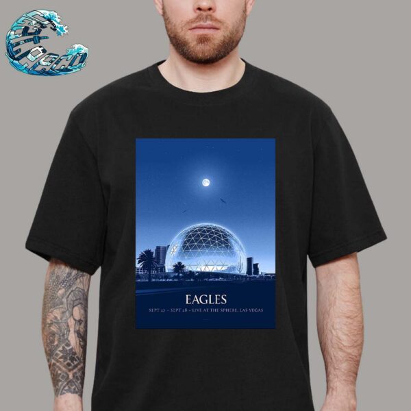 The Eagles Band Poster Music By Simon Marchner Live At The Sphere Las Vegas On September 27 And 28 2024 Classic T-Shirt