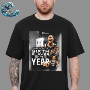 Congrats Tiffany Hayes From Las Vegas Aces Is Your KIA WNBA Sixth Player Of The Year 2024 Unisex T-Shirt