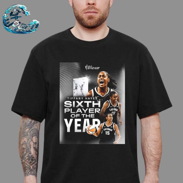 Congrats Tiffany Hayes From Las Vegas Aces Is Your KIA WNBA Sixth Player Of The Year 2024 Unisex T-Shirt