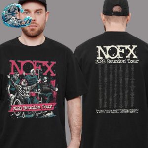 Official NOFX 2028 Reunion Tour Year Of Touring And We Are Playing Every City We Have Ever Played One More Time T-Shirt